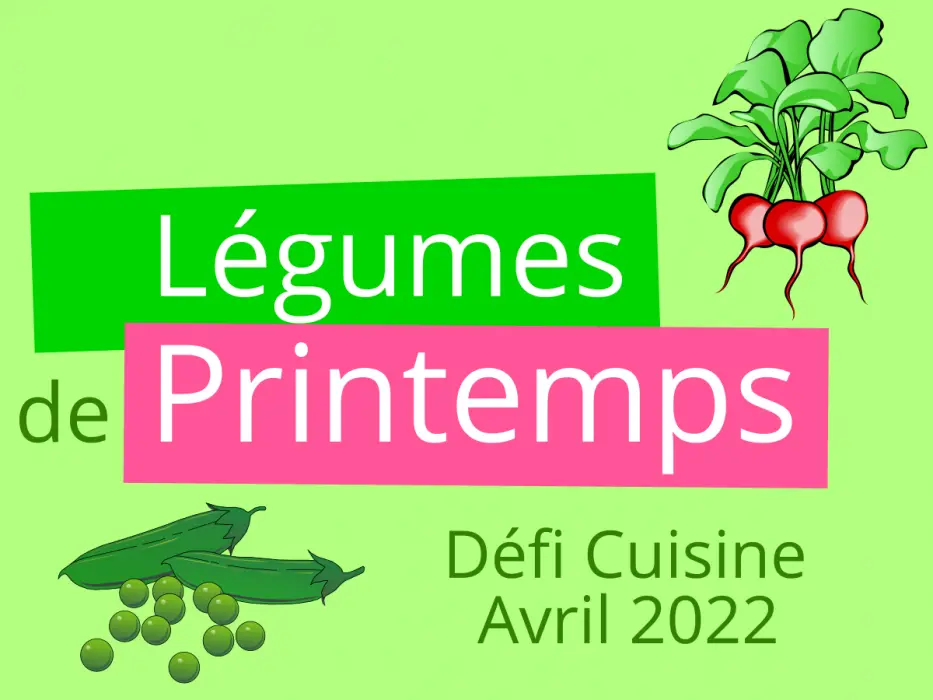 Défi cuisine d’avril 2022 : Légumes de saison